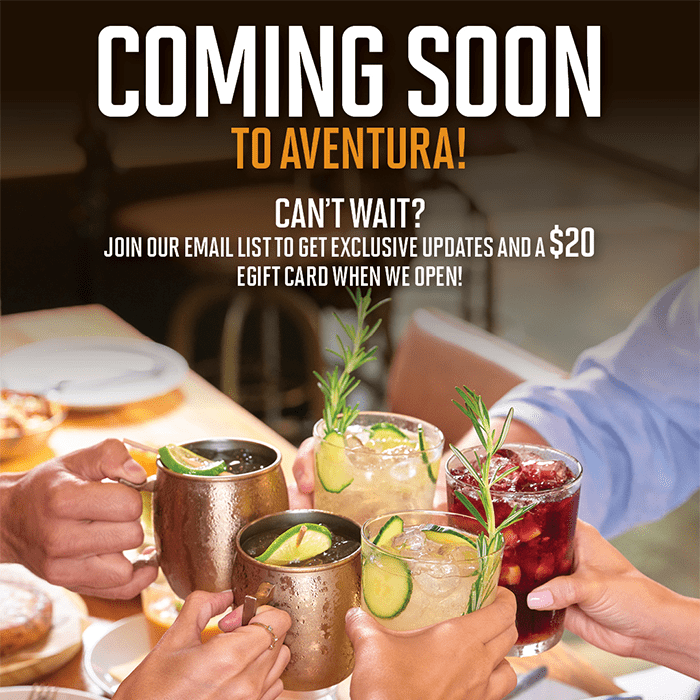 “Coming Soon to Aventura! Join our email list for updates and get a $20 eGift card when we open.”