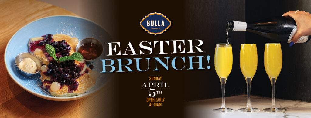 “Bulla Gastrobar Easter brunch promotion featuring pancakes with berries and syrup, mimosas being poured, and text announcing Easter brunch on Sunday, April 5th, opening early at 10 AM.”