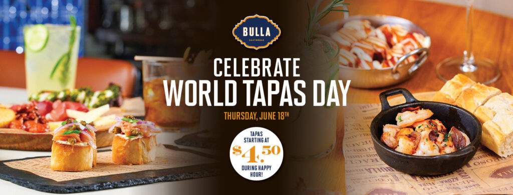 Bulla Gastrobar World Tapas Day promotion featuring Spanish tapas, cocktails, and the text “Celebrate World Tapas Day” with tapas starting at $4.50 during happy hour on Thursday, June 18th.